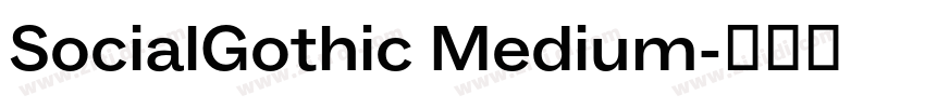 SocialGothic Medium字体转换 SocialGothic Medium字体转换